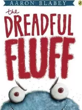 Image of The Dreadful Fluff by Aaron Blabey