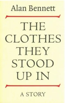 Image of The Clothes They Stood up in by Alan Bennett Paperback
