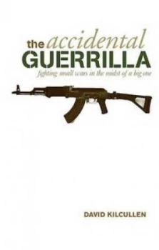 Image of The Accidental Guerrilla by David Kilcullen Hardback