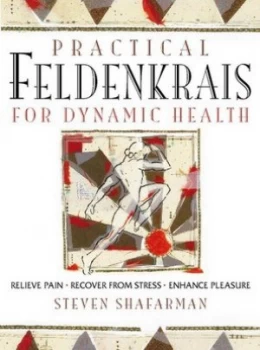 Image of Practical Feldenkrais by Steven Shafarman Paperback