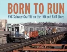 Image of Born to Run: NYC Subway Graffiti on the IND and BMT Lines