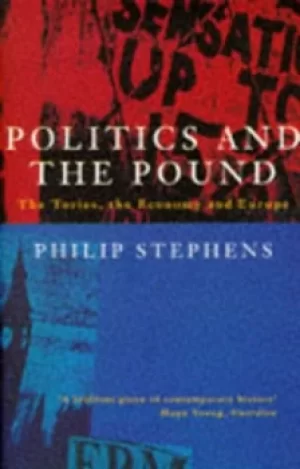 Image of Politics and the pound by Philip Stephens