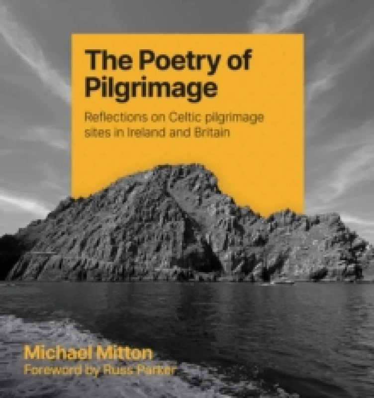 Image of The Poetry of Pilgrimage : Reflections on Celtic pilgrimage sites in Ireland and Britain Paperback / softback