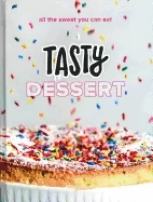 Image of tasty dessert all the sweet you can eat an official tasty cookbook