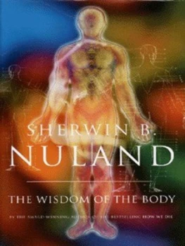 Image of The Wisdom of the Body by Sherwin B Nuland Hardback