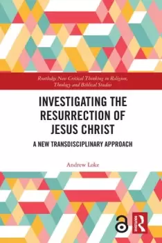 Image of Investigating the Resurrection of Jesus Christ A New Transdisciplinary Approach