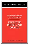 Image of selected prose and drama ingeborg bachmann and christa wolf