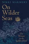 Image of on wilder seas the woman on the golden hind