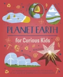 Image of Planet Earth for Curious Kids : An Illustrated Introduction to the Wonders of Our World, its Weather, and its Wildest Places!