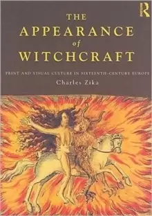 Image of The Appearance of Witchcraft : Print and Visual Culture in Sixteenth-Century Europe