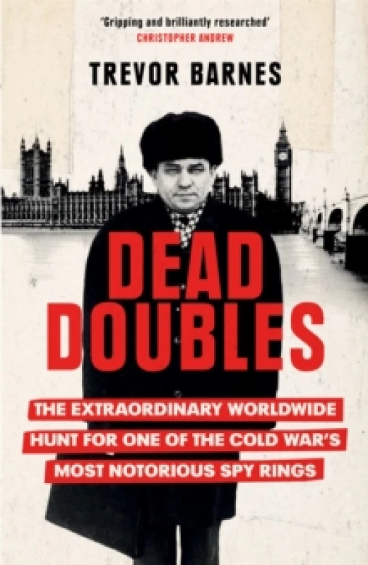 Image of Dead Doubles : The Extraordinary Worldwide Hunt for One of the Cold War's Most Notorious Spy Rings Paperback / softback