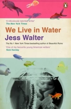 Image of We live in water by Jess Walter