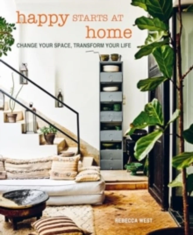 Image of Happy Starts at Home : Change Your Space, Transform Your Life Hardback