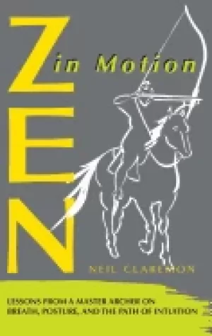 Image of zen in motion lessons from a master archer on breath posture and the path o