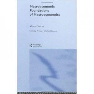 Image of Macroeconomic Foundations of Macroeconomics by Alvaro Cencini Hardback