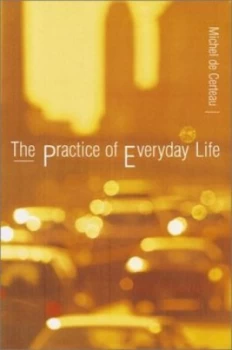 Image of The Practice of Everyday Life by Michel De Certeau Paperback