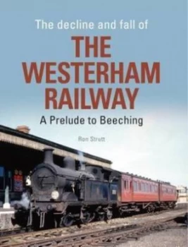 Image of The decline and fall of the Westerham Railway by Ron Strutt