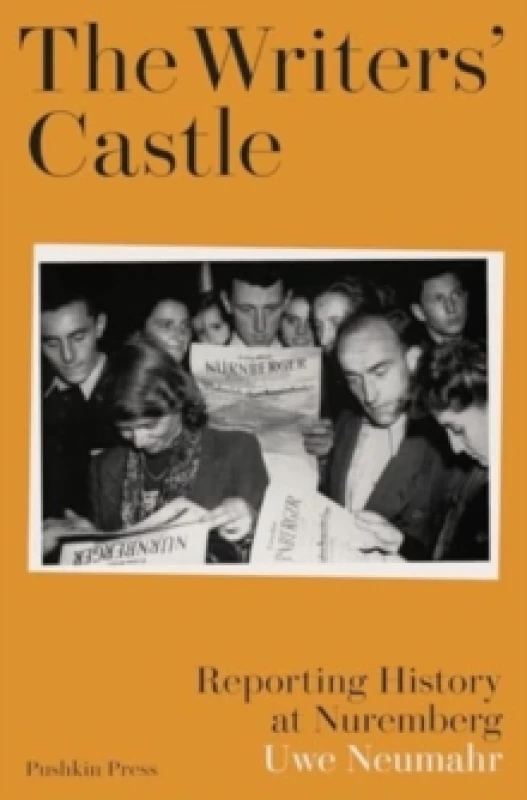 Image of The Writers' Castle : Reporting History at Nuremberg Hardback