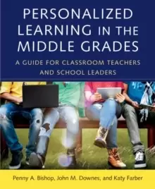 Image of Personalized Learning in the Middle Grades : A Guide for Classroom Teachers and School Leaders
