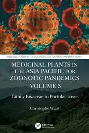 Image of Medicinal Plants in the Asia Pacific for Zoonotic Pandemics Volume 3 Family Bixaceae to Portulacaceae