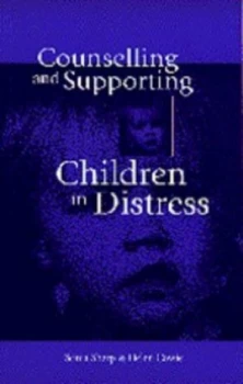 Image of Counselling and Supporting Children in Distress by Sonia Sharp Book