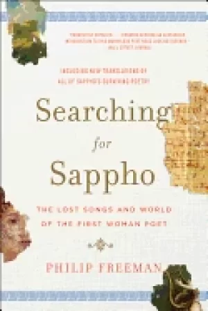 Image of searching for sappho the lost songs and world of the first woman poet