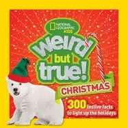 Image of weird but true christmas 300 festive facts to light up the holidays