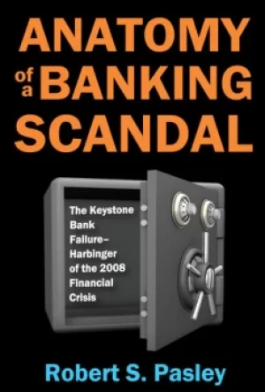 Image of Anatomy of a Banking ScandalThe Keystone Bank Failure-Harbinger of the 2008 Financial Crisis