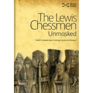 Image of The Lewis Chessmen: Unmasked by David Caldwell, Mark A. Hall, Caroline M. Wilkinson (Hardback, 2010)