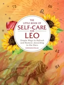Image of The Little Book of Self-Care for Leo : Simple Ways to Refresh and Restore-According to the Stars