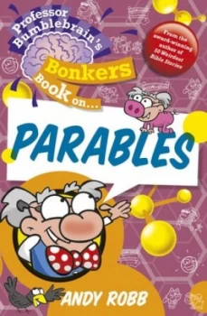 Image of Professor Bumblebrains Bonkers Book on Parables by Andy Robb Book