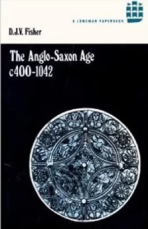 Image of The Anglo-Saxon age c400-1042 by D. J. V. Fisher
