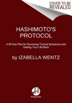 Image of Hashimotos Protocol by Izabella Pharmd Wentz Hardback