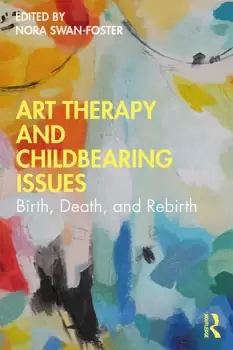 Image of Art Therapy and Childbearing IssuesBirth Death and Rebirth