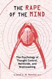 Image of Rape of the Mind : The Psychology of Thought Control, Menticide & Brainwashing