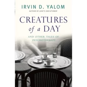 Image of Creatures of a Day : And Other Tales of Psychotherapy
