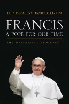 Image of Francis A Pope for Our Time by Luis Rosales