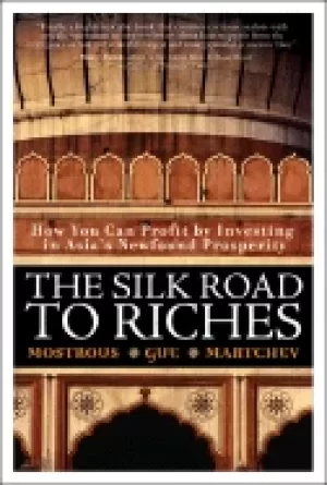 Image of silk road to riches how you can profit by investing in asias newfound prosp