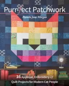 Image of Purr-fect Patchwork : 16 Applique, Embroidery & Quilt Projects for Modern Cat People
