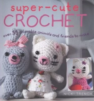 Image of Super-Cute Crochet by Nicki Trench Paperback