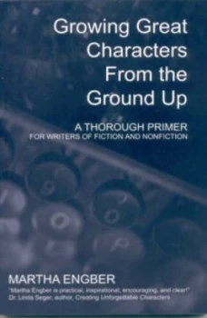 Image of Growing Great Characters from the Ground up by Martha Engber Paperback