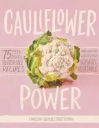 Image of cauliflower power 75 feel good gluten free recipes made with the worlds mos