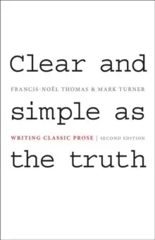Image of Clear and Simple as the Truth : Writing Classic Prose - Second Edition