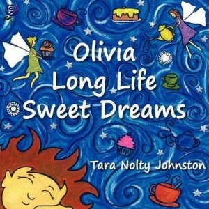 Image of Olivia Long Life Sweet Dreams by Tara Nolty Johnston Paperback