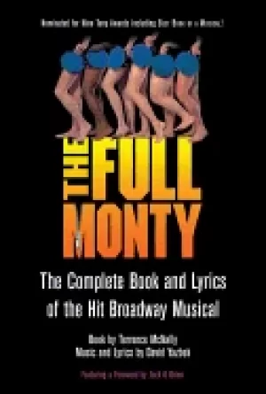 Image of full monty the complete book and lyrics of the hit broadway musical