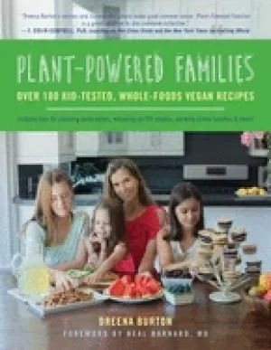 Image of plant powered families over 100 kid tested whole foods vegan recipes