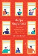 Image of happy singlehood the rising acceptance and celebration of solo living