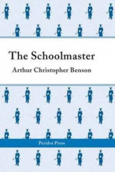 Image of The Schoolmaster by Arthur Christopher Benson Hardback