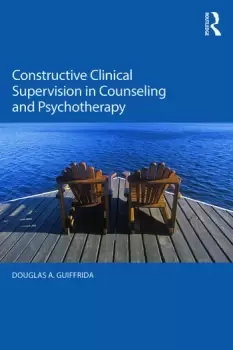 Image of Constructive Clinical Supervision in Counseling and Psychotherapy