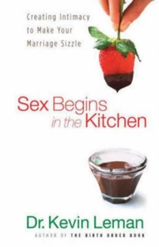 Image of Sex Begins in the Kitchen by Kevin Leman Paperback